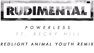 Rudimental  Powerless ft Becky Hill Redlight Animal Youth Remix Official Audio [upl. by Soisanahta]