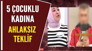 5 ÇOCUKLU KADINA AHLAKSIZ TEKLİF [upl. by Middendorf]