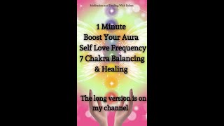 1 Minute Boost Your Aura  Self Love Frequency  7 Chakra Balancing amp Healing [upl. by Mulac]