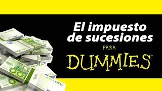 El impuesto de sucesiones para Dummies [upl. by Adliw]