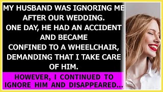 My husband was ignoring me after our wedding One day he became confined to a wheelchair… [upl. by Ettezus65]