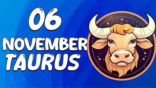 Daily Horoscope  TAURUS ♉ November 06 2024 ♉ horoscope for today [upl. by Nawor]