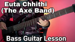 The Axe  Euta Chithi Ko Sahara Le Bass Guitar Lesson  Nepali Bass Guitar Lesson [upl. by Elsi]