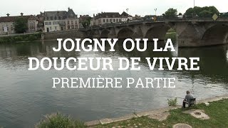 Joigny ou la douceur de vivre première partie [upl. by Nahsin573]