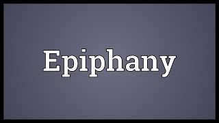 Epiphany Meaning [upl. by Lochner940]