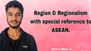 Region amp Regionalism with special reference to ASEAN [upl. by Illak]