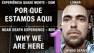 EQM – Por que estamos aqui  NDE – Why we are here [upl. by Naie472]