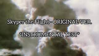 Skyper the Flight  instrumental TEST   ORIGINAL VERSION READ DESC [upl. by Sliwa906]