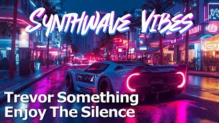 Trevor Something  Enjoy The Silence  Retrowave  Synthwave [upl. by Carena885]