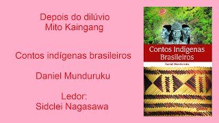 DEPOIS DO DILÚVIO  MITO KAINGANG CONTOS INDÍGENAS BRASILEIROS  DANIEL MUNDURUKU [upl. by Beeson]