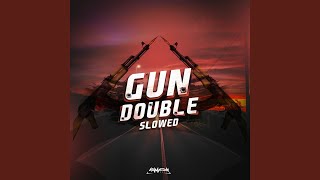 Gun Double Slowed [upl. by Amla283]