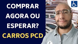 CARROS PCD  COMPRAR AGORA OU ESPERAR O NOVO TETO [upl. by Onder]