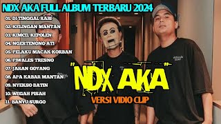 NDX AKA FULL ALBUM TERBARU 2024 [upl. by Ilrak]