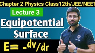 Physics Class12th Chapter2 Equipotential Surface amp Relation bw Electric field ampPotential  Lecture3 [upl. by Lucio]