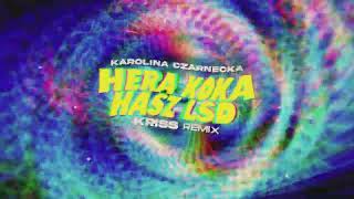 Karolina Czarnecka  Hera koka hasz LSD Kriss Remix [upl. by Pinkerton]