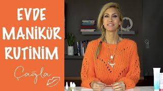 Çağla  Evde Manikür Rutinim  Güzellik Bakım [upl. by Anaibib]