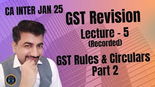 CA INTER GST JAN 25  Recorded Revision Lecture 5 [upl. by Nonnac]