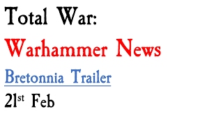 Warhammer News Bretonnia Trailer 21st Feb [upl. by Hillary]