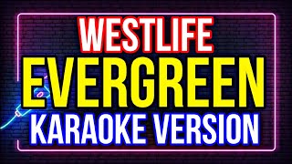 EVERGREEN  WESTLIFE KARAOKE HD [upl. by Perretta]