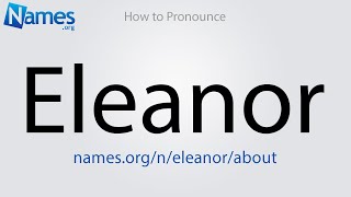 How to Pronounce Eleanor [upl. by Aihtennek]