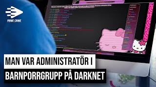 MAN VAR ADMINISTRATÖR I BARNPORRGRUPP PÅ DARKNET  HELA RÄTTEGÅNGEN [upl. by Archle]