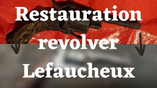 RESTAURATION REVOLVER LEFAUCHEUX 7MM [upl. by Harwilll]