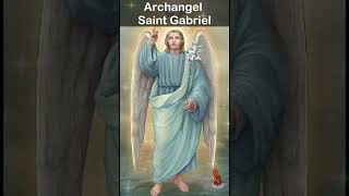 Prayer To Archangel Saint Gabriel [upl. by Hodess]