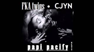 FKA TWIGS  PAPI PACIFY CJ REMIX [upl. by Dilly]