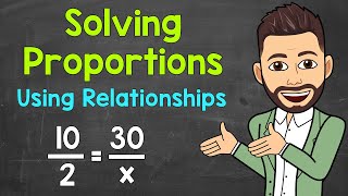 How to Solve Proportions Using Relationships  Solving Proportions  Math with Mr J [upl. by Sang]