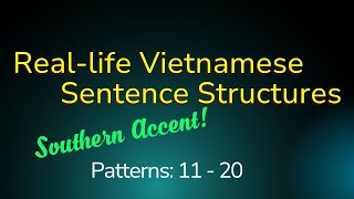 Reallife Vietnamese sentence structures  Southern Accent  Patterns 1120 [upl. by Aitsirt]