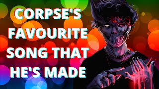 CORPSE REVEALS HIS FAVOURITE SONG THAT HES MADE  Corpse Husband Clips and Livestream Highlights [upl. by Tirrej]