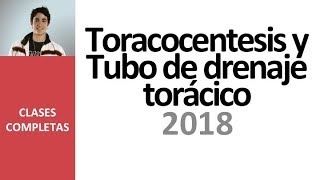 Toracocentesis y Tubo de drenaje torácico  Videoclase completa 2018 [upl. by Moise]