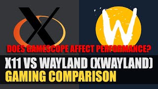 X11 vs Wayland Xwayland  Gamescope  Gaming Comparison [upl. by Annadal114]