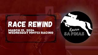 RACE REWIND  MARCH 19 2024  TUESDAY MMTCI RACING  Karera Sa Pinas [upl. by Constantine]