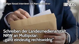 Schreiben der Landesmedienanstalt NRW an Multipolar „ganz eindeutig rechtswidrig“  Rüdiger Kessel [upl. by Occir]