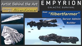 Artist Behind the Art 9  Meet quotfilbertfarmerquot Renown Builder for Empyrion Galactic Survival [upl. by Struve]