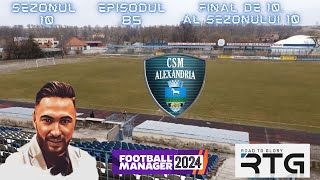 FM24 RomaniaCSM ALEXANDRIAS10EP85Final de sezon 10 final de era final de RTG cu CSM Alexandria [upl. by Zacks]