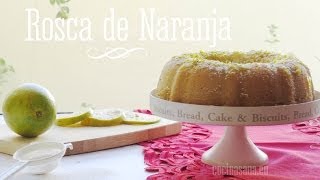 Rosca de Naranja Delicioso bizcocho o Panqué casero [upl. by Alithia]