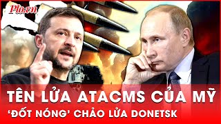 Nga tấn công ác liệt vào mặt trận Donetsk sau khi Ukraine tung đòn tên lửa ATACMS  Thời sự quốc tế [upl. by Selry]