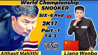 Liang Wenbo Vs Atthasit Mahitthi  Six6 Red World Championship Snooker  2K17  Part1 Frame 🖼️ 1amp3 [upl. by Karia]