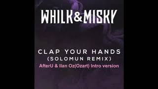 Whilk amp Misky  Clap Your Hands AfterU amp Ilan Oz Intro Edit Solomun Remix [upl. by Arlie]