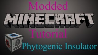 Modded Minecraft Tutorial  Phytogenic Insulator [upl. by Sunderland]