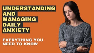 Understanding And Managing Daily Anxiety [upl. by Winikka768]