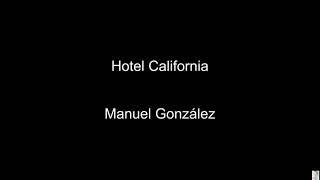 Hotel California Manuel González BT [upl. by Gniliem]