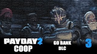 Payday 2 DLC quotGO Bankquot  Прохождение кооп pt3 [upl. by Serica260]