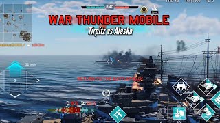 Tirpitz vs Alaska  War Thunder mobile [upl. by Minta255]