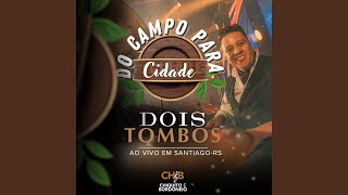 Dois Tombos Do Campo Para Cidade Ao vivo em Santiago [upl. by Naitirb]