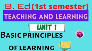 Basic principles of learning  unit 1  teaching and learning  b Ed 1st semester [upl. by Ayyidas40]