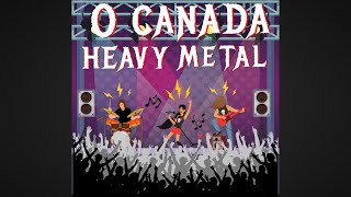 O Canada Heavy Metal [upl. by Lebasiram]