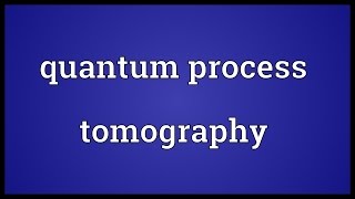 Quantum process tomography Meaning [upl. by Boru]